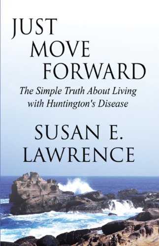 Just Move Forward: The Simple Truth About Living with Huntington's Disease - //medicalbooks.filipinodoctors.org