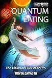 Quantum Eating: The Ultimate Elixir of Youth by Tonya Zavasta (2012) Paperback