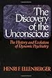 The Discovery Of The Unconscious: The History And Evolution Of Dynamic Psychiatry