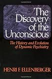The Discovery of the Unconscious: The History and Evolution of Dynamic Psychiatry