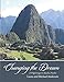 Changing the Dream: A Pilgrimage to Machu Picchu by Laura Anderson, Michael Anderson