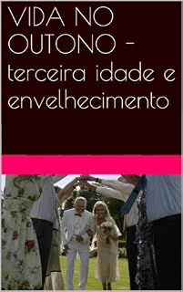 Livro VIDA NO OUTONO - terceira idade e envelhecimento