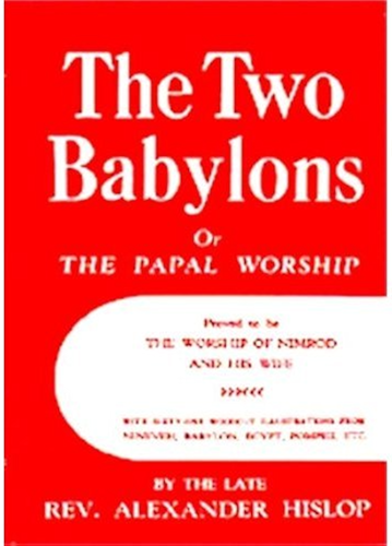Download The Two Babylons or The Papal Worship Proved to be the Worship of Nimrod and his Wife (English Edition) PDF