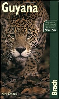 Guyana (Bradt Travel Guide Guyana), by Kirk Smock Guyana (Bradt Travel Guide Guyana), by Kirk Smock