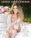Just Jessie: My Guide to Love, Life, Family, and Food - Book by Jessie James Decker