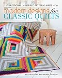 Modern Designs for Classic Quilts: 12 Traditionally Inspired Patterns Made New by Kelly Biscopink, Andrea Johnson