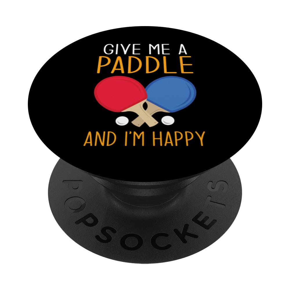 Give Me A Paddle I'm Happy Table Tennis Player Ping Pong PopSockets Swappable PopGrip