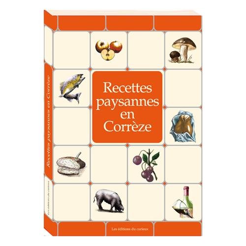 Recettes paysannes en CorrÃ¨ze (French Edition)