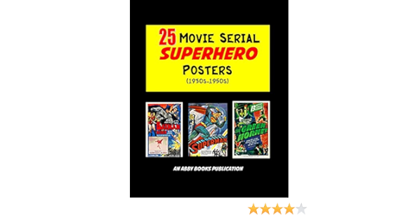 25 Movie Serial Superhero Posters 1930s 1950s Kindle Edition By Books Abby Crafts Hobbies Home Kindle Ebooks Amazon Com