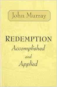 Redemption Accomplished and Applied: Murray, John: 9780802811431