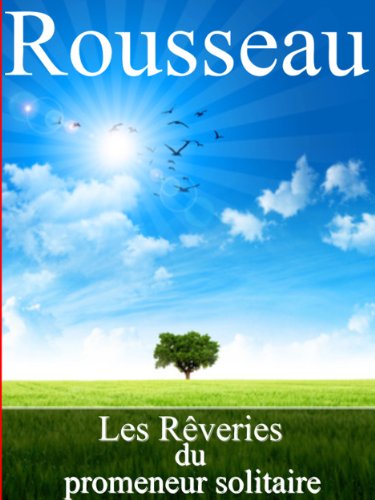 Les rêveries du promeneur solitaire (Annoté) (French Edition)