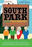 The Ultimate South Park and Philosophy: Respect My Philosophah! by Robert Arp, Kevin S. Decker