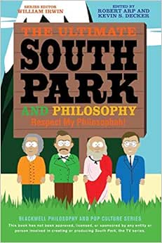 Ultimate South Park Philosophy Arp Robert Decker Kevin S Irwin William Amazon Nl