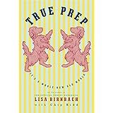 By Lisa Birnbach, Chip Kidd: True Prep: It's a Whole New Old World