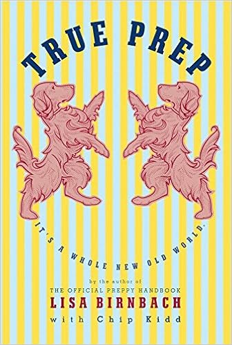 By Lisa Birnbach Chip Kidd True Prep It S A Whole New Old World Lisa Birnbach And Chip Kidd Amazon Com Books