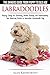 Labradoodles - The Owners Guide from Puppy to Old Age for Your American, British or Australian Labra by 