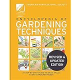 The AHS Encyclopedia of Gardening Techniques: A step-by-step guide to key skills for every gardener