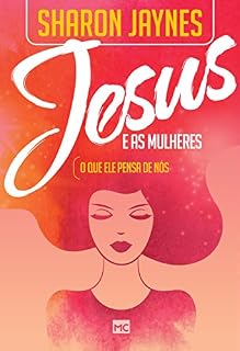 Livro Jesus e as mulheres: O que ele pensa de nós