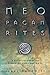 Neopagan Rites: A Guide to Creating Public Rituals that Work by Isaac Bonewits