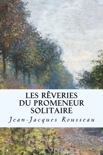 Les rêveries du promeneur solitaire (French Edition)