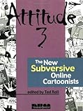 Attitude 3: The New Subversive Online Cartoonists by 