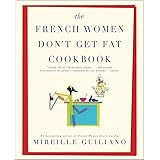 The French Women Don't Get Fat Cookbook