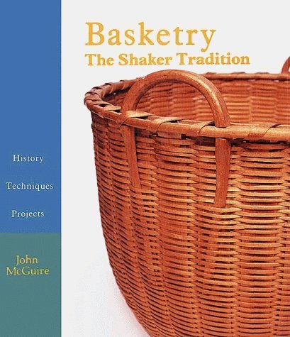 BASKETRY: The Shaker Tradition - History, Techniques, Projects by John E. McGuire (1990-03-01) by John E. McGuire (Hardcover)