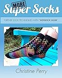 More Super Socks: Further sock techniques with 