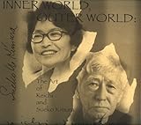 Inner World, Outer World : The Art of Keichi and Sueko Kimura by Marcia Morse
