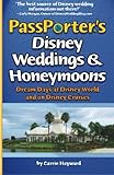 PassPorter's Disney Weddings and Honeymoons: Dream Days at Disney World and on Disney Cruises by