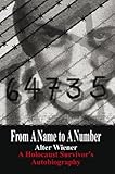 From A Name to A Number: A Holocaust Survivor's Autobiography