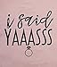 Letter Print T Shirt Women I Said Yaass Casual Short Sleeve Tshirt Top Size M (Pink)