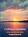 Cooking in Splendour: Home baking and sweet treats from a small kitchen by Stephen Boswell