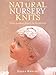 Natural Nursery Knits: Twenty Handknit Projects for the New Baby (Knit & Crochet) by Erika Knight