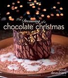 I'm Dreaming of a Chocolate Christmas by Marcel Desaulniers