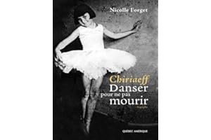Chiriaeff : Danser pour ne pas mourir (French Edition)