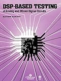 DSP-Based Testing of Analog and Mixed-Signal Circuits by Matthew Mahoney