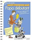 Cahier d'exercices pour papa débutant by 