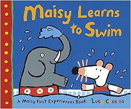 Maisy Learns to Swim: A Maisy First Experience Book, by Lucy Cousins Maisy Learns to Swim: A Maisy First Experience Book, by Lucy Cousins