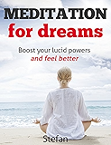 Meditation For Dreams: Boost Your Lucid Powers And Feel Better