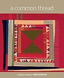 A Common Thread: A Collection of Quilts by Gwen Marston by