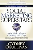 Social Marketing Superstars: Social Media Mystery to Mastery in 30 Days (A Step-by-step Success Guide)
