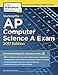 Cracking the AP Computer Science A Exam, 2017 Edition: Proven Techniques to Help You Score a 5 (College Test Preparation)