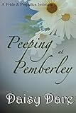 Peeping at Pemberley: A Pride and Prejudice Intimate