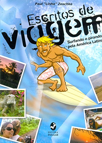 Livro Escritos de Viagem. Surfando e Pirando Pela América Latina
