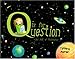 Q is for Question: An ABC of Philosophy