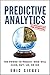 Predictive Analytics: The Power to Predict Who Will Click, Buy, Lie, or Die