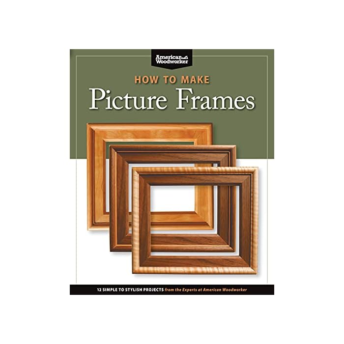 Buy How to Make Picture Frames 12 Simple to Stylish Projects from the Experts at American