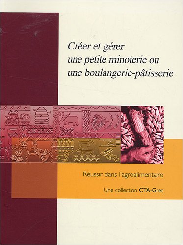 Créer et gérer une petite minoterie ou une boulangerie-pâtisserie