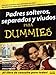 Padres Solteros, Separados Y Viudos For Dummies/single Fathers, Separated And Widowed For Dummies (Para Dummies) (Para Dummies) (Spanish Edition)